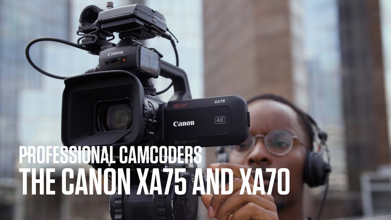 The new Canon XA75 and XA70 - Get your shot, tell your story